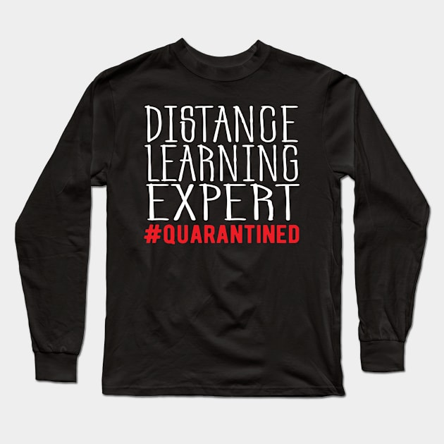 Distance Learning Expert Quarantine Life Long Sleeve T-Shirt by GraphicTeeArt